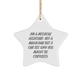 Funny Medical Assistant Gifts - 'I'm A Medical Assistant. Not A Magician But I Can See Why You Might Be Confused.' Star Ornament for Medical Assistants from Friends, Coworkers, or Family - Image 1
